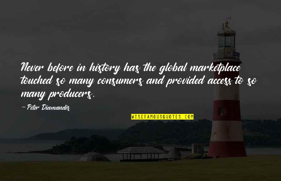 Hughley Dl Quotes By Peter Diamandis: Never before in history has the global marketplace