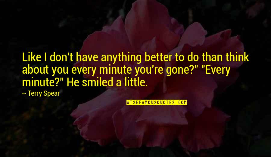 Hughton Mi Quotes By Terry Spear: Like I don't have anything better to do