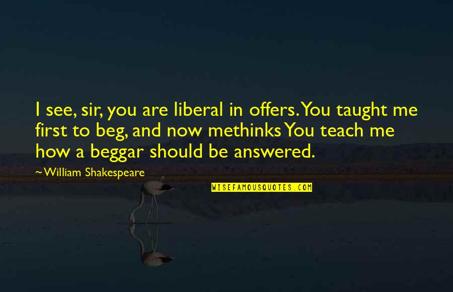 Hughton Quotes By William Shakespeare: I see, sir, you are liberal in offers.