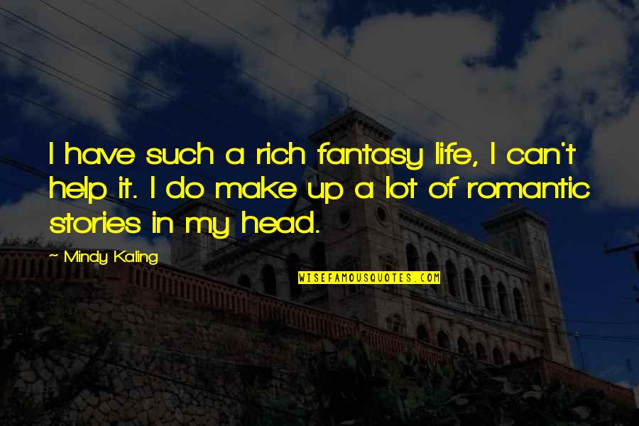 Hugo Cocktail Quotes By Mindy Kaling: I have such a rich fantasy life, I