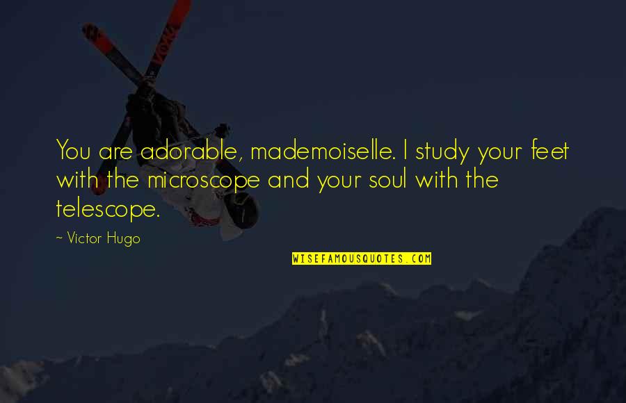 Hugo Love Quotes By Victor Hugo: You are adorable, mademoiselle. I study your feet