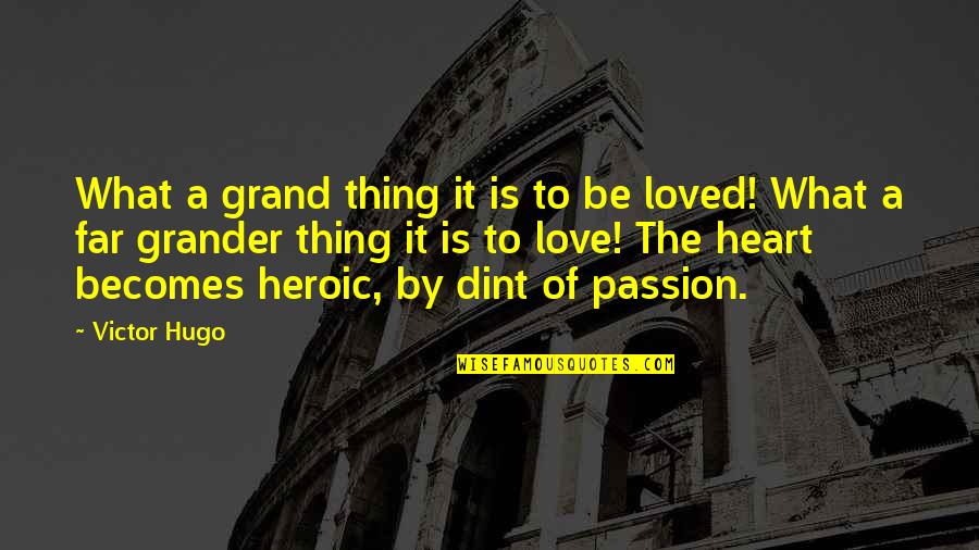 Hugo Love Quotes By Victor Hugo: What a grand thing it is to be