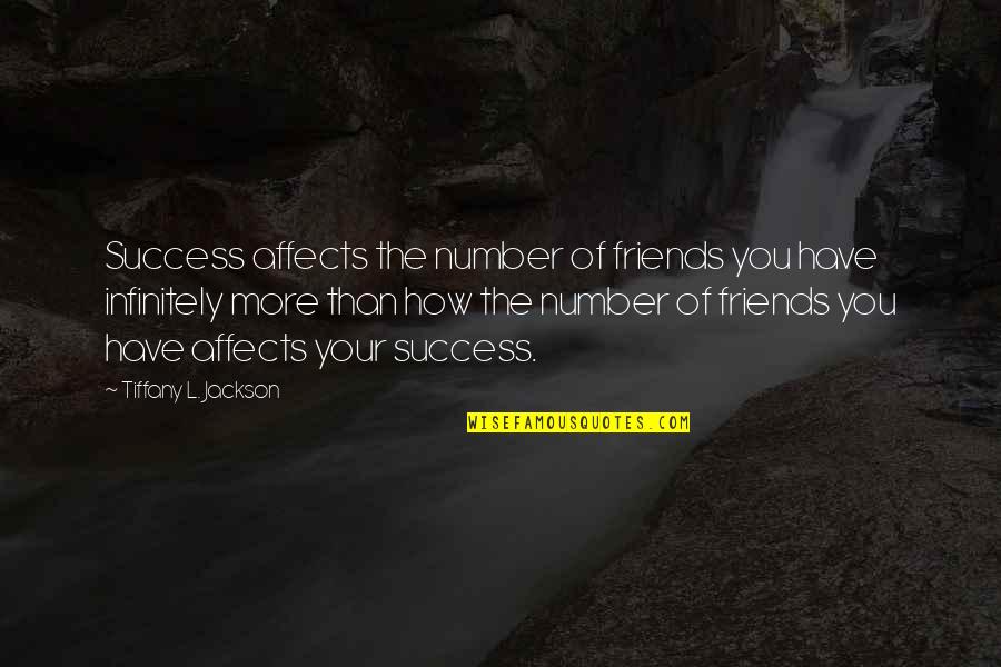 Hugo Preuss Quotes By Tiffany L. Jackson: Success affects the number of friends you have