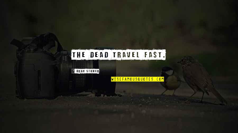 Hugold Air Quotes By Bram Stoker: The Dead travel fast.