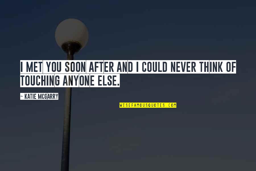Hugong 160 Quotes By Katie McGarry: I met you soon after and i could