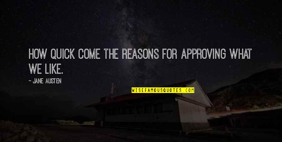 Hugot Marino Quotes By Jane Austen: How quick come the reasons for approving what