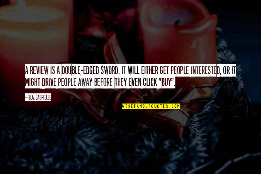 Hugot Na Patama Quotes By B.A. Gabrielle: A review is a double-edged sword. It will