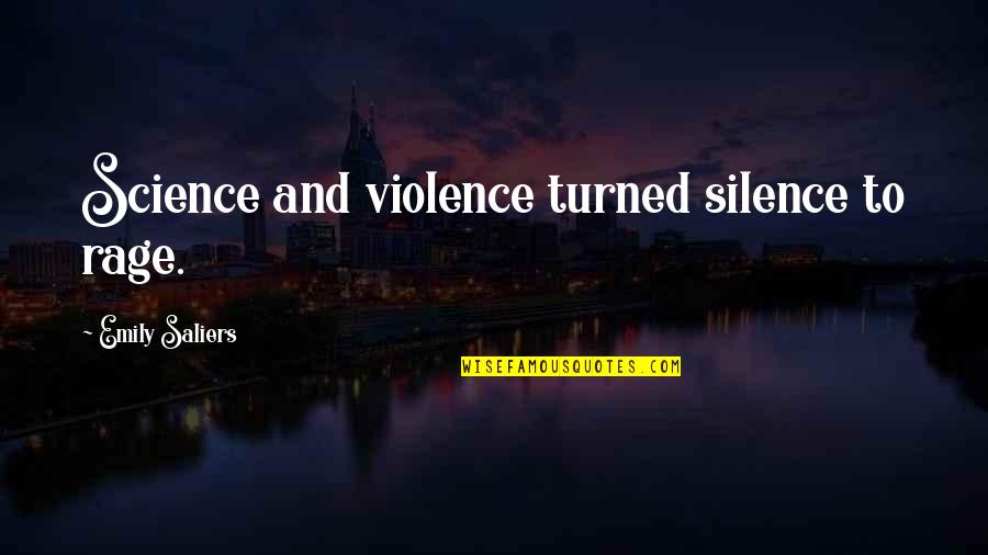Hugot Na Patama Quotes By Emily Saliers: Science and violence turned silence to rage.