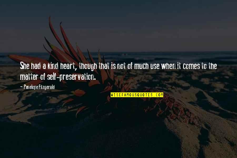 Hugot Na Patama Quotes By Penelope Fitzgerald: She had a kind heart, though that is