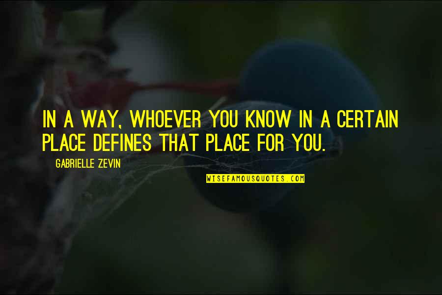 Hugot Sa Buhay Quotes By Gabrielle Zevin: In a way, whoever you know in a