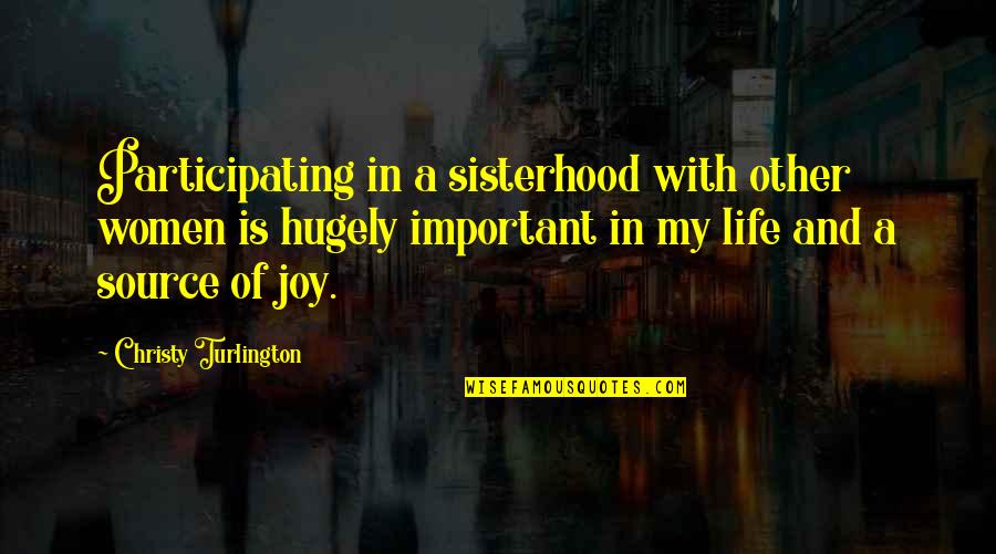 Hugs And Kisses Images And Quotes By Christy Turlington: Participating in a sisterhood with other women is Hugs And Kisses Images And Quotes By Christy Turlington: Participating in a sisterhood with other women is