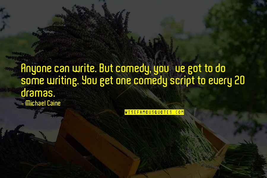 Hugs Images Quotes By Michael Caine: Anyone can write. But comedy, you've got to Hugs Images Quotes By Michael Caine: Anyone can write. But comedy, you've got to