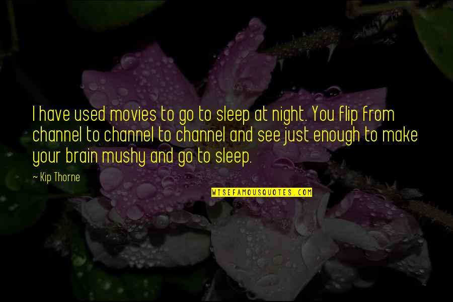 Hugs Poems Quotes By Kip Thorne: I have used movies to go to sleep