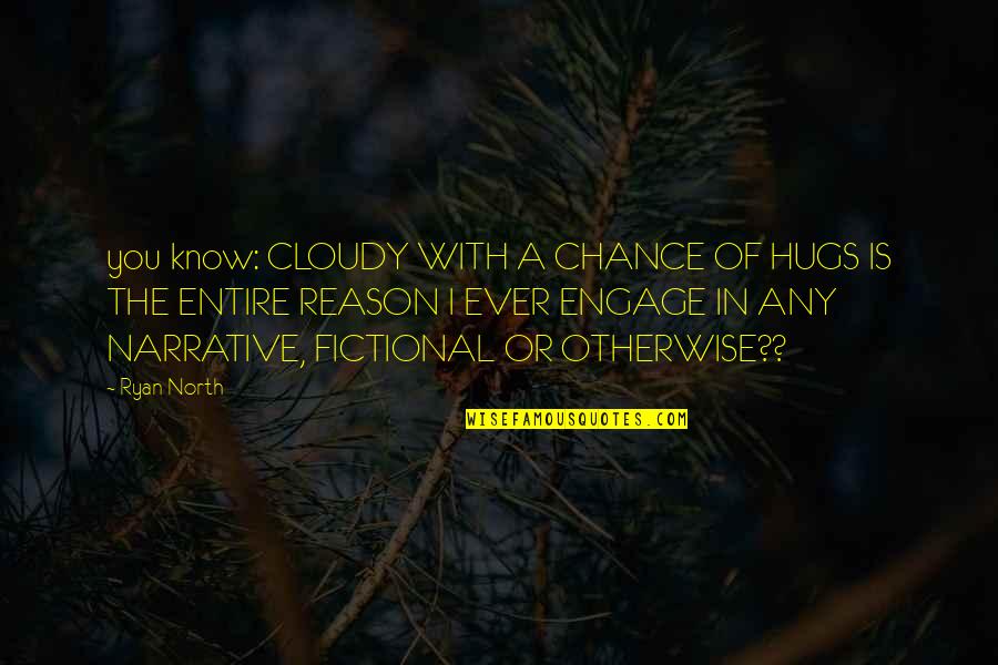 Hugs Quotes By Ryan North: you know: CLOUDY WITH A CHANCE OF HUGS