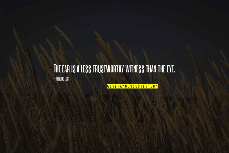 Hugs Winnie The Pooh Quotes By Herodotus: The ear is a less trustworthy witness than