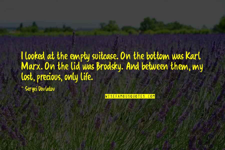 Huguenots Surnames Quotes By Sergei Dovlatov: I looked at the empty suitcase. On the Huguenots Surnames Quotes By Sergei Dovlatov: I looked at the empty suitcase. On the
