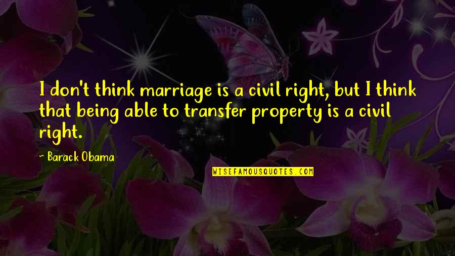 Hugues Merle Quotes By Barack Obama: I don't think marriage is a civil right,