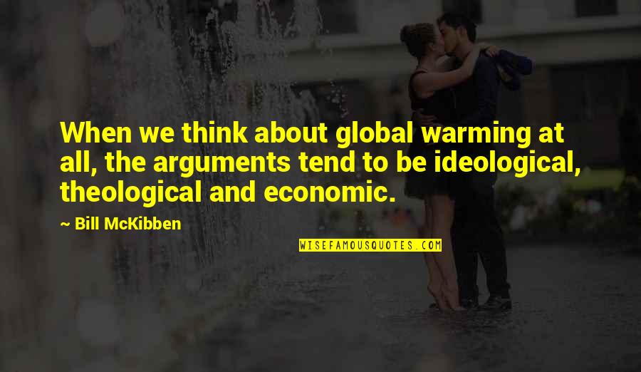 Hugues Merle Quotes By Bill McKibben: When we think about global warming at all,