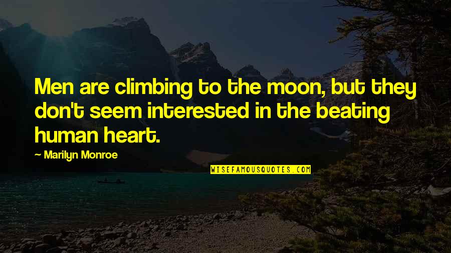 Huguette Quotes By Marilyn Monroe: Men are climbing to the moon, but they