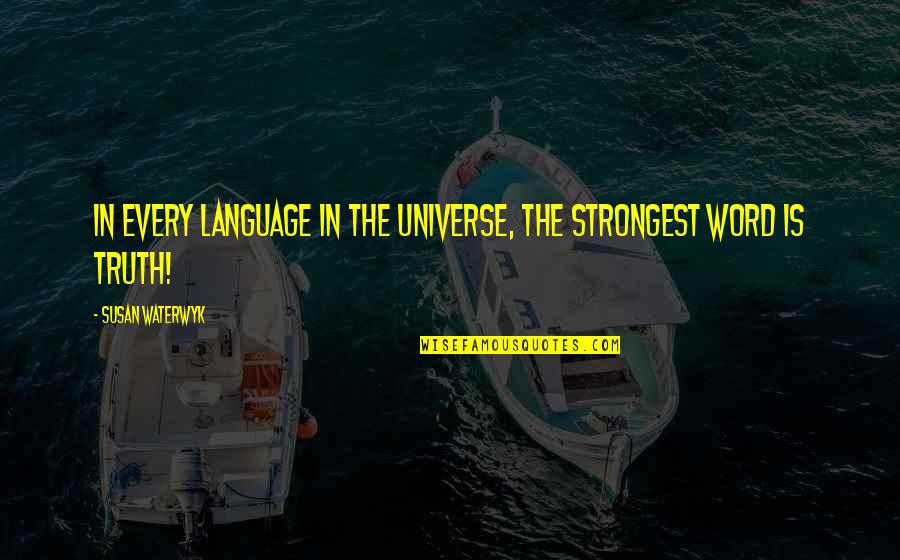 Huh Meme Quotes By Susan Waterwyk: In every language in the universe, the strongest