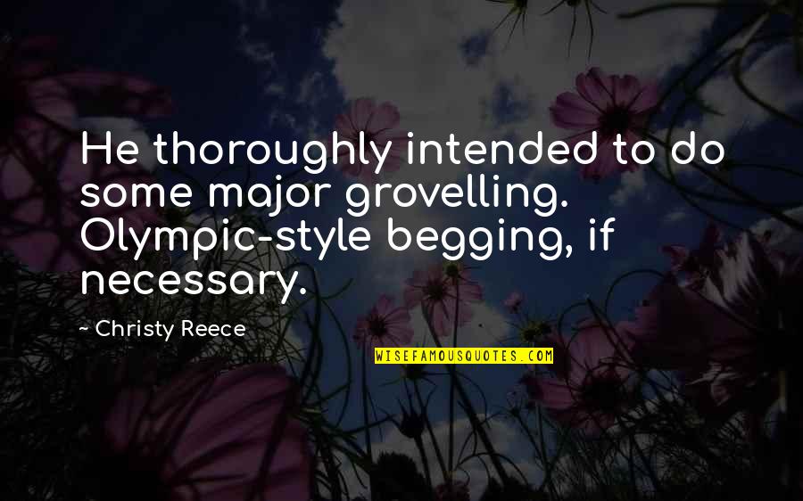 Huidekoper Usmc Quotes By Christy Reece: He thoroughly intended to do some major grovelling. Huidekoper Usmc Quotes By Christy Reece: He thoroughly intended to do some major grovelling.