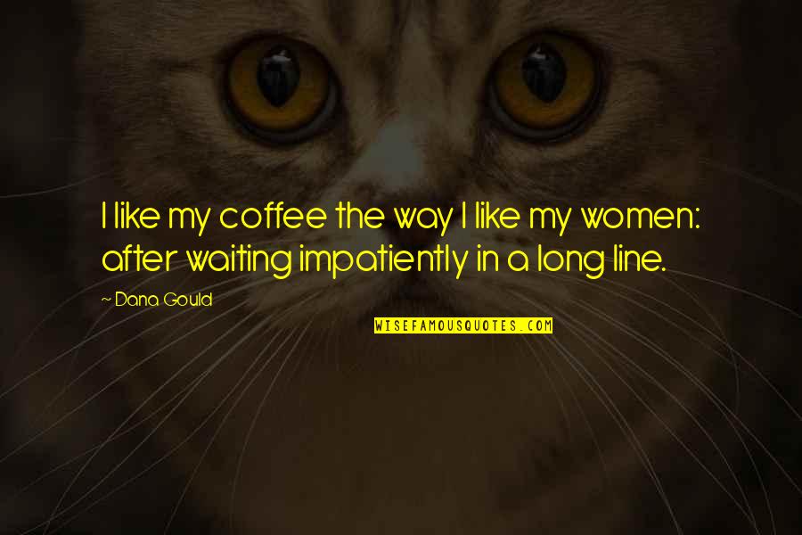 Huidekoper Usmc Quotes By Dana Gould: I like my coffee the way I like