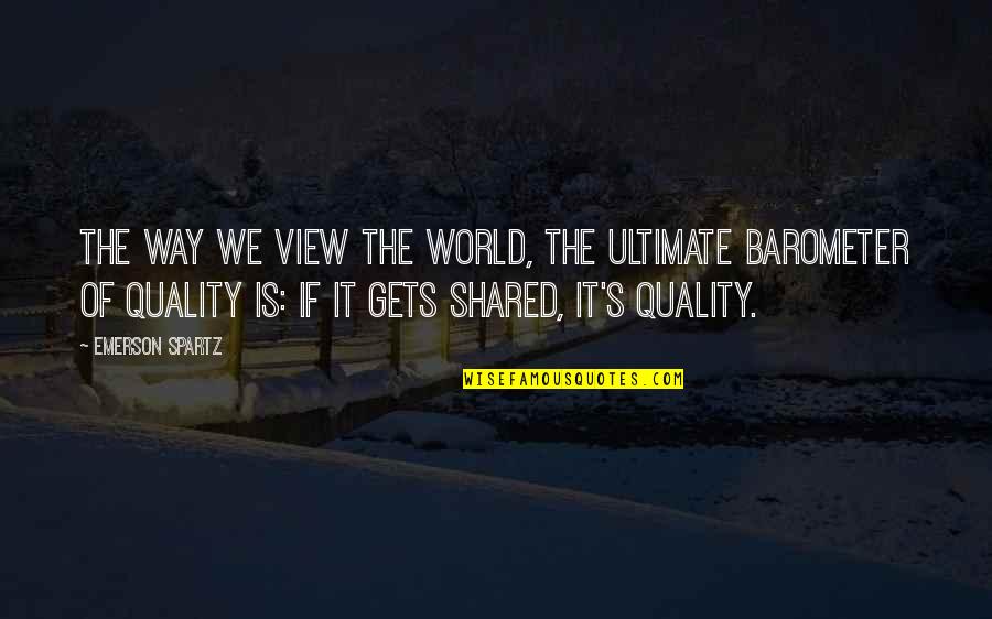 Huideng Quotes By Emerson Spartz: The way we view the world, the ultimate Huideng Quotes By Emerson Spartz: The way we view the world, the ultimate