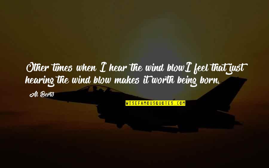 Huidskleur Quotes By Al Berto: Other times when I hear the wind blowI Huidskleur Quotes By Al Berto: Other times when I hear the wind blowI