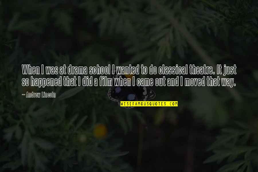 Huijbregts Notarissen Quotes By Andrew Lincoln: When I was at drama school I wanted Huijbregts Notarissen Quotes By Andrew Lincoln: When I was at drama school I wanted