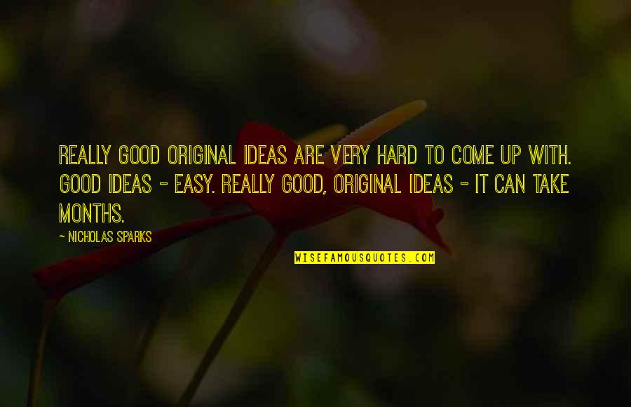 Huilan Cheng Quotes By Nicholas Sparks: Really good original ideas are very hard to