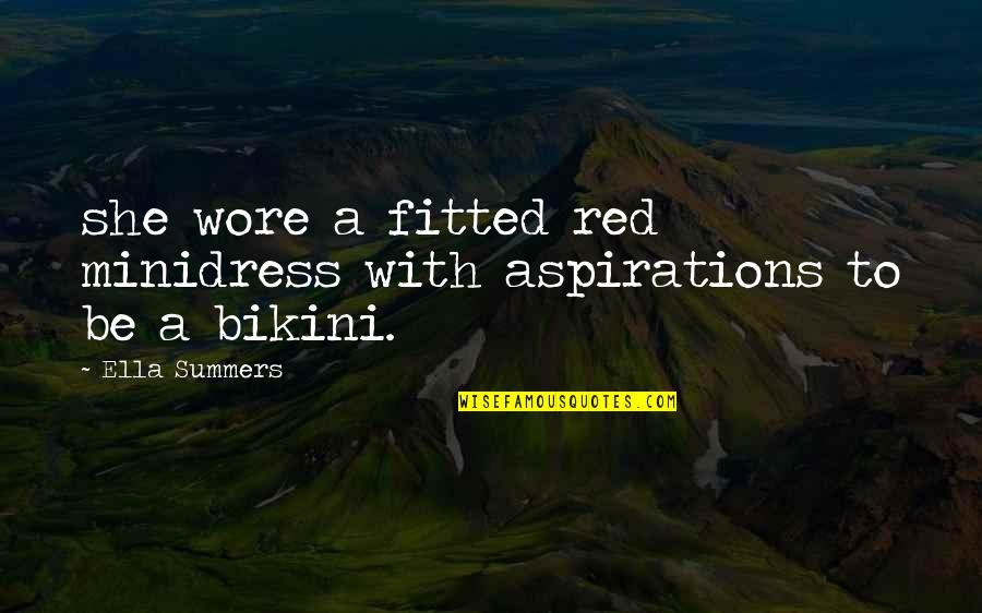 Huinker Show Quotes By Ella Summers: she wore a fitted red minidress with aspirations