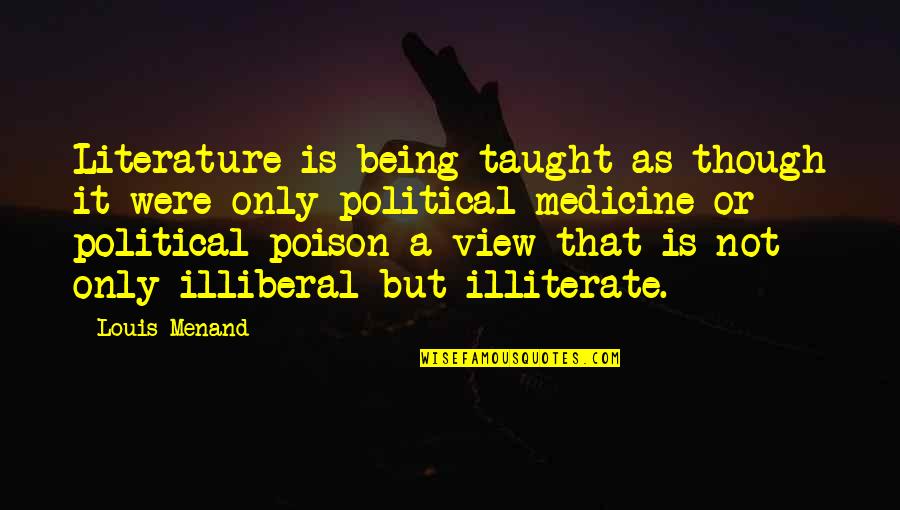 Huiracocha Maestro Quotes By Louis Menand: Literature is being taught as though it were