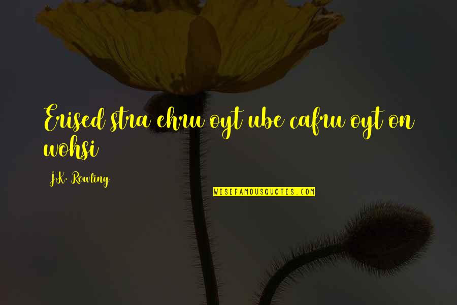Huisman Cranes Quotes By J.K. Rowling: Erised stra ehru oyt ube cafru oyt on Huisman Cranes Quotes By J.K. Rowling: Erised stra ehru oyt ube cafru oyt on