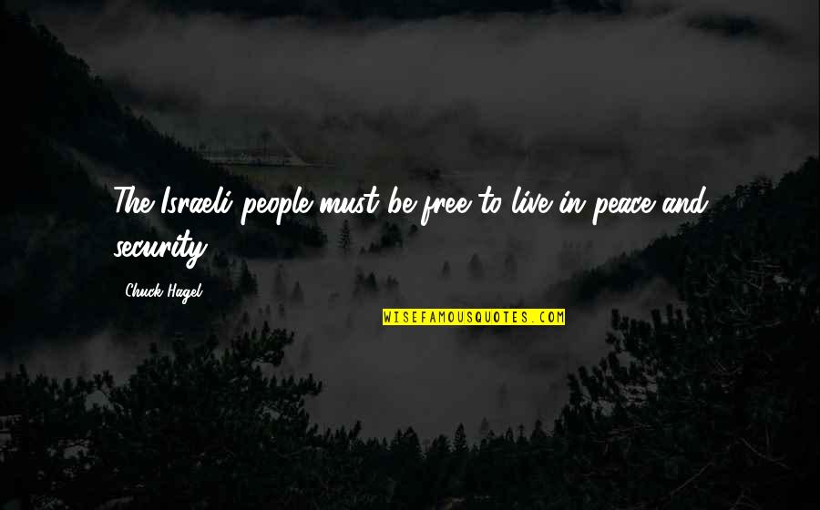 Huismannstudios Quotes By Chuck Hagel: The Israeli people must be free to live