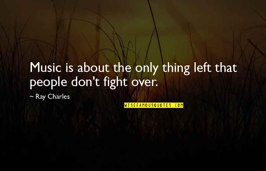 Huitron Family Crest Quotes By Ray Charles: Music is about the only thing left that