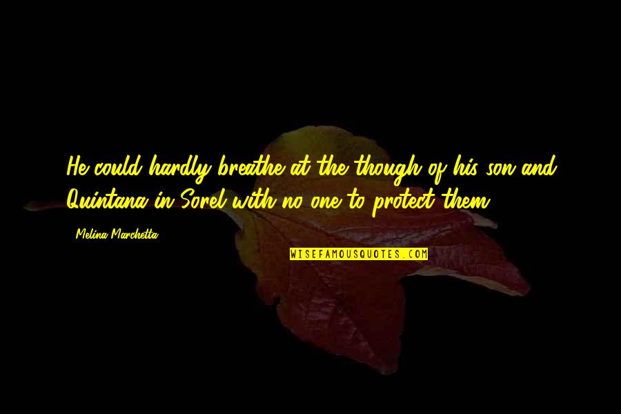 Huiveringwekkend Quotes By Melina Marchetta: He could hardly breathe at the though of Huiveringwekkend Quotes By Melina Marchetta: He could hardly breathe at the though of