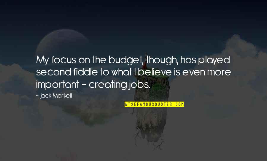 Hujah Hujah Quotes By Jack Markell: My focus on the budget, though, has played