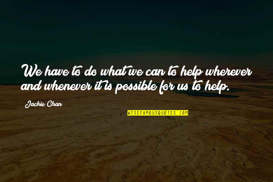 Hukka Lounge Quotes By Jackie Chan: We have to do what we can to