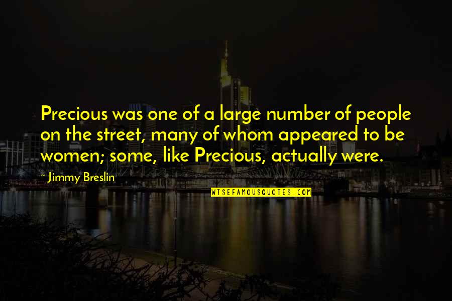 Hukuki Ingilizce Quotes By Jimmy Breslin: Precious was one of a large number of