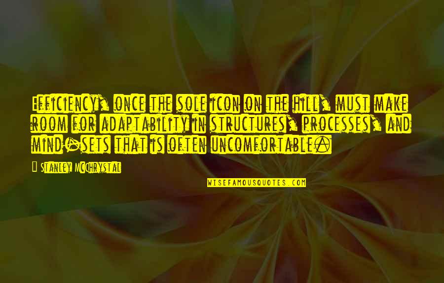 Hukum Ka Ikka Quotes By Stanley McChrystal: Efficiency, once the sole icon on the hill,