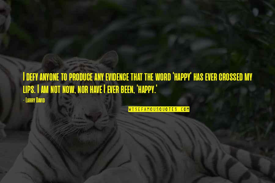 Hukumnya Puasa Quotes By Larry David: I defy anyone to produce any evidence that