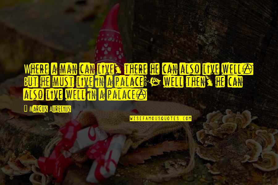 Hulagu Wikipedia Quotes By Marcus Aurelius: Where a man can live, there he can