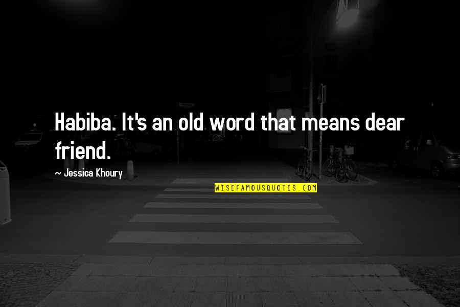 Hulanda Quotes By Jessica Khoury: Habiba. It's an old word that means dear Hulanda Quotes By Jessica Khoury: Habiba. It's an old word that means dear