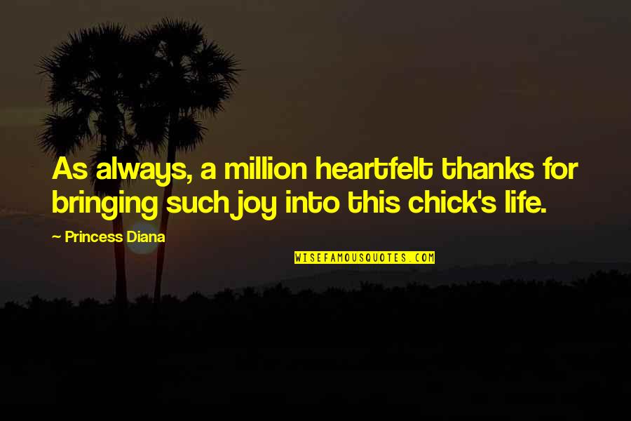 Hulce Associates Quotes By Princess Diana: As always, a million heartfelt thanks for bringing
