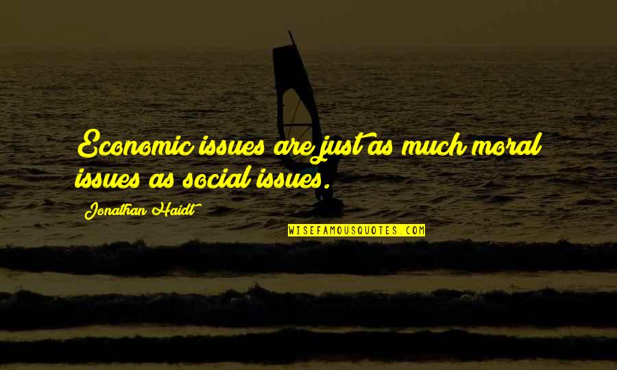 Hulgar Quotes By Jonathan Haidt: Economic issues are just as much moral issues Hulgar Quotes By Jonathan Haidt: Economic issues are just as much moral issues