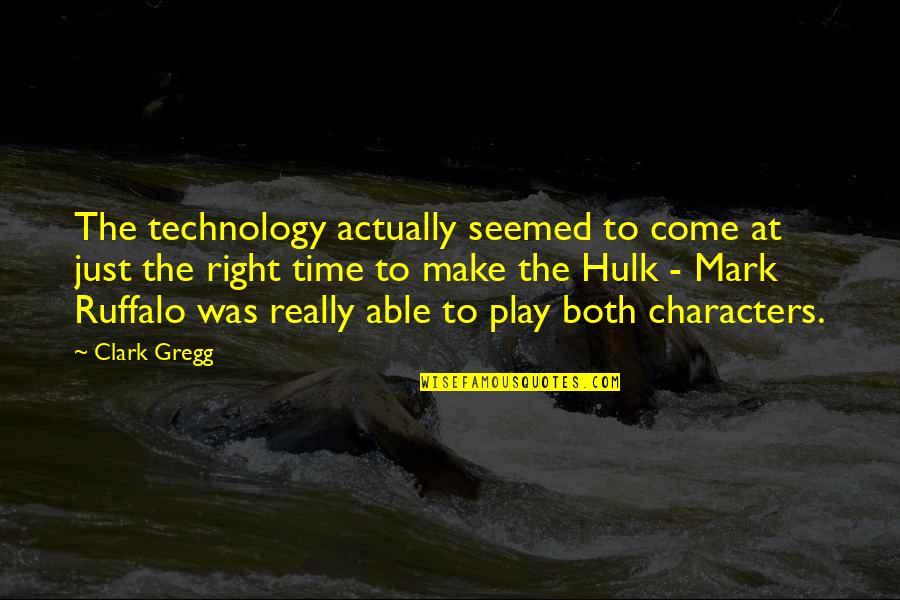 Hulk Quotes By Clark Gregg: The technology actually seemed to come at just Hulk Quotes By Clark Gregg: The technology actually seemed to come at just