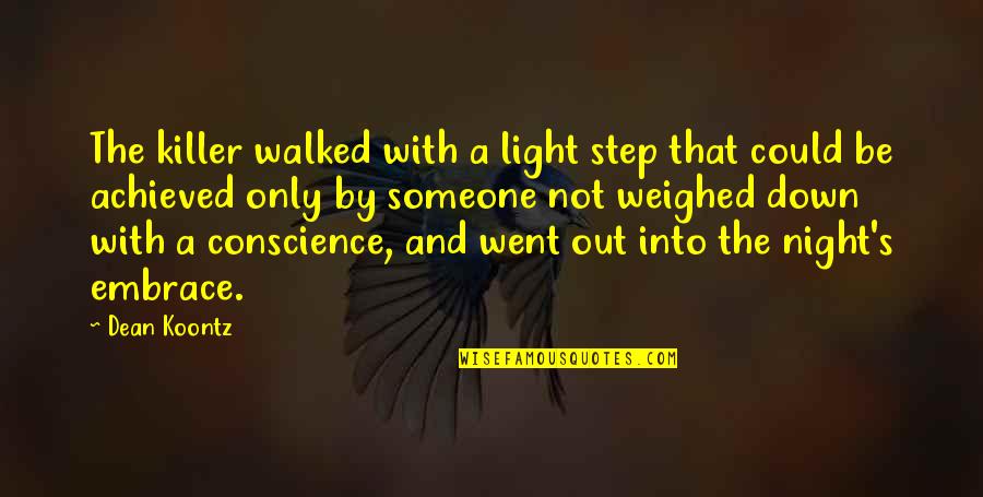 Hulkamaniacs Quotes By Dean Koontz: The killer walked with a light step that