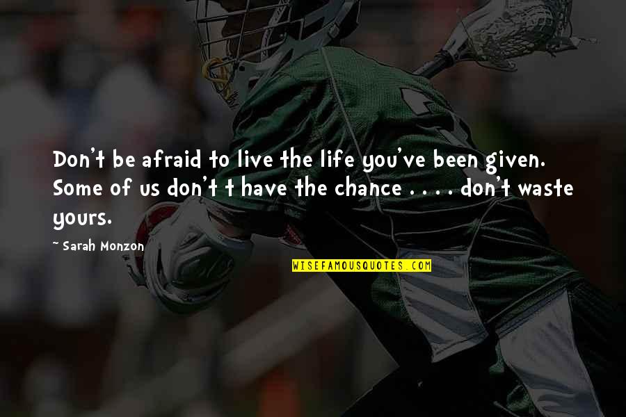 Hulken Quotes By Sarah Monzon: Don't be afraid to live the life you've