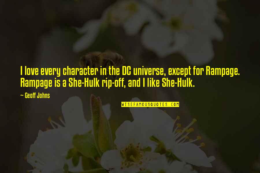 Hulk's Quotes By Geoff Johns: I love every character in the DC universe,