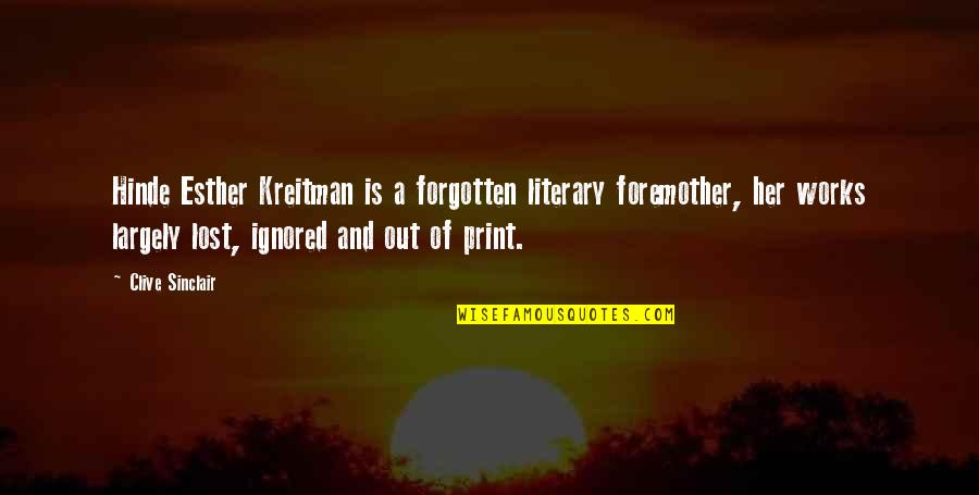 Hullabaloo In The Guava Orchard Sampath Quotes By Clive Sinclair: Hinde Esther Kreitman is a forgotten literary foremother,